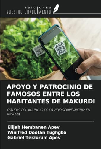 APOYO Y PATROCINIO DE FAMOSOS ENTRE LOS HABITANTES DE MAKURDI: ESTUDIO DEL ANUNCIO DE DAVIDO SOBRE INFINIX EN NIGERIA von Ediciones Nuestro Conocimiento