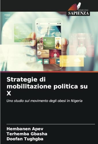 Strategie di mobilitazione politica su X: Uno studio sul movimento degli obesi in Nigeria von Edizioni Sapienza
