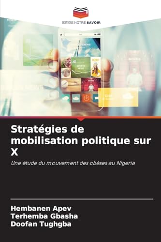 Stratégies de mobilisation politique sur X: Une étude du mouvement des obèses au Nigeria von Editions Notre Savoir