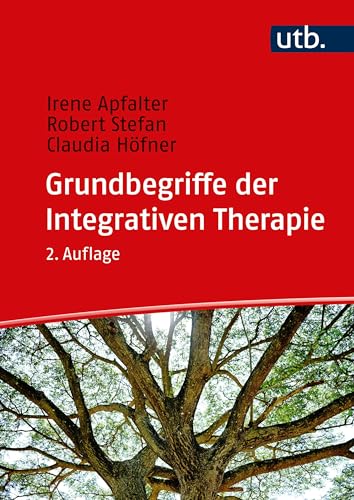 Grundbegriffe der Integrativen Therapie. Ein Nachschlagewerk von UTB GmbH