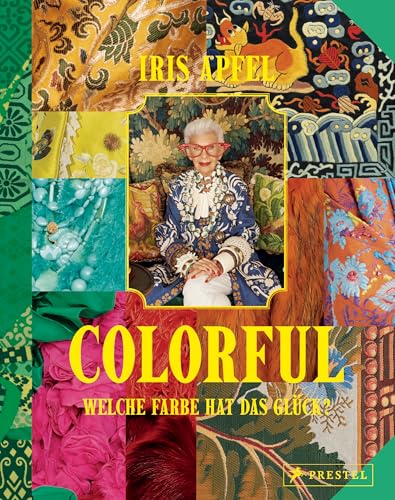 Colorful - Iris Apfel: Welche Farbe hat das Glück? - Ihr persönliches Vermächtnis: Alles über das einzigartige Leben der Stilikone, von ihr selbst zusammengestellt Colorful - Iris Apfel: Welche Farbe hat das Glück? - Ihr persönliches Vermächtnis: Alles über das einzigartige Leben der Stilikone, von ihr selbst zusammengestellt