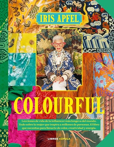 Colourful: Lecciones de vida de la influencer más longeva del mundo. Todo sobre la mujer que inspira a millones de personas. El libro que necesitas ... color, creatividad y energía. (Divulgación)