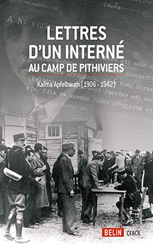 Lettres d'un interné au camp de Pithiviers: Kalma Apfelbaum (1906-1942) von BELIN