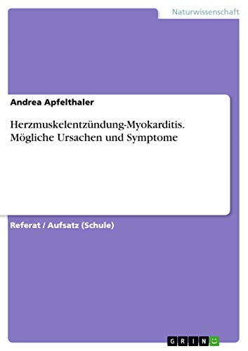 Herzmuskelentzündung-Myokarditis. Mögliche Ursachen und Symptome von Grin Publishing