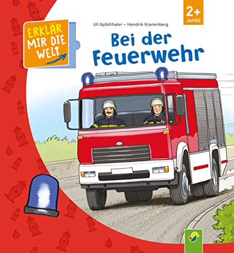 Bei der Feuerwehr: Erklär mir die Welt! Klappenbuch für Kinder ab 2 Jahren von Schwager & Steinlein Verlag GmbH