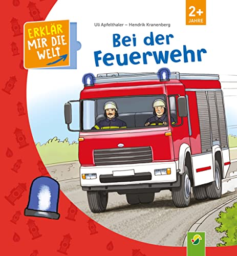 Bei der Feuerwehr: Erklär mir die Welt! Klappenbuch für Kinder ab 2 Jahren