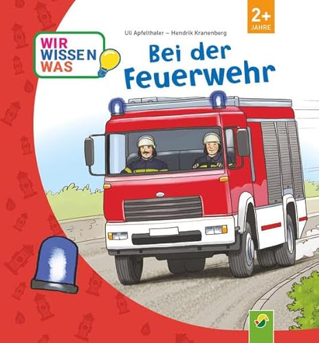 Bei der Feuerwehr: (Erklär mir die Welt) von Schwager & Steinlein Verlag GmbH