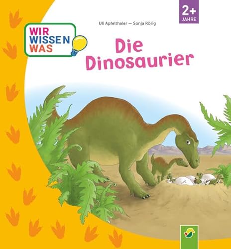 Die Dinosaurier: (Erklär mir die Welt) von Schwager & Steinlein Verlag