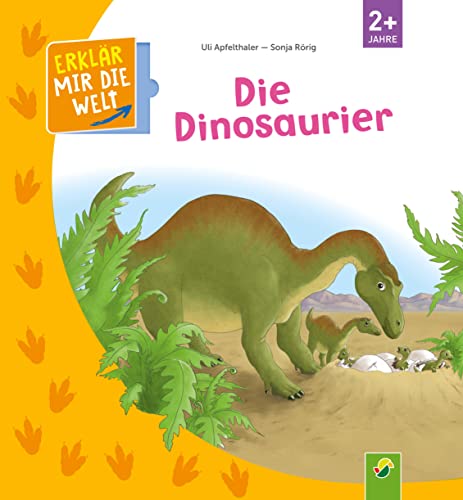 Die Dinosaurier: Erklär mir die Welt! Klappenbuch für Kinder ab 2 Jahren von Schwager & Steinlein Verlag GmbH