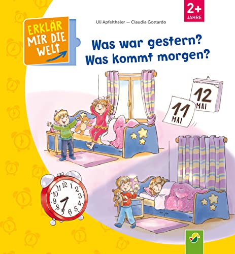 Was war gestern? Was kommt morgen?: Erklär mir die Welt! Klappenbuch für Kinder ab 2 Jahren von Schwager & Steinlein Verlag GmbH