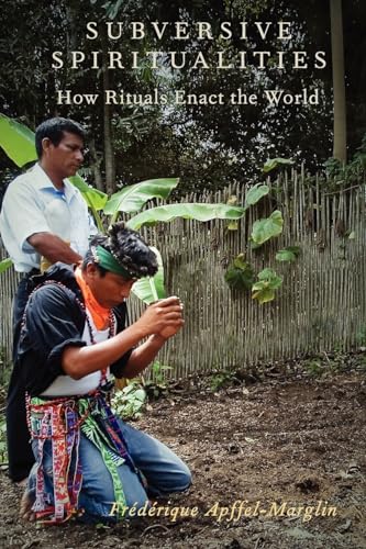 Subversive Spiritualities: How Rituals Enact the World (Oxford Ritual Studies)