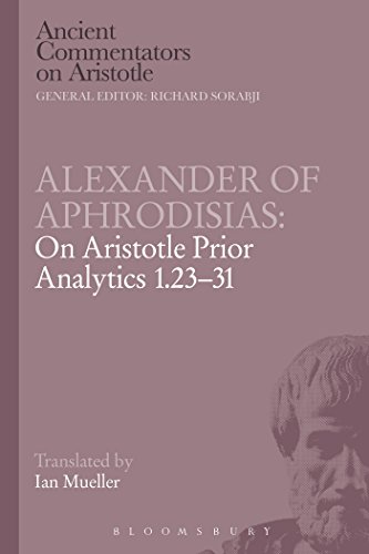 Alexander of Aphrodisias: On Aristotle Prior Analytics 1.23-31 (Ancient Commentators on Aristotle)
