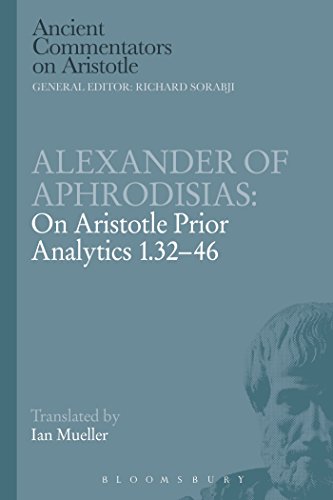 Alexander of Aphrodisias: On Aristotle Prior Analytics 1.32-46 (Ancient Commentators on Aristotle)