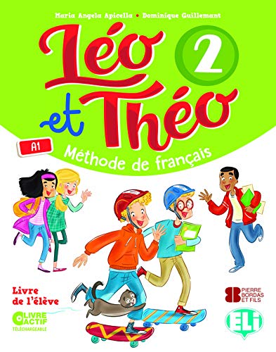 Leo et Theo 2 - Methode de Francais - Student book (A1): Student's Book + Digital Book 2 (Corso di lingua francese) von ELI s.r.l.