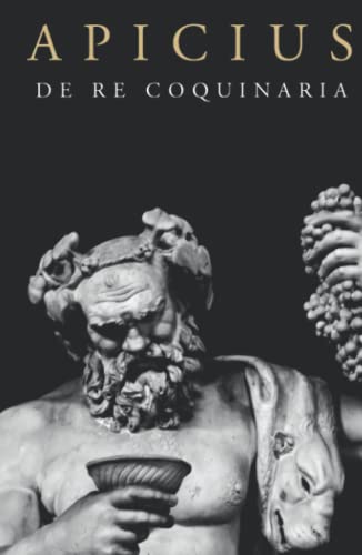 Apicius: De Re Coquinaria Cookbook