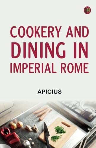 Cookery and Dining in Imperial Rome von Zinc Read