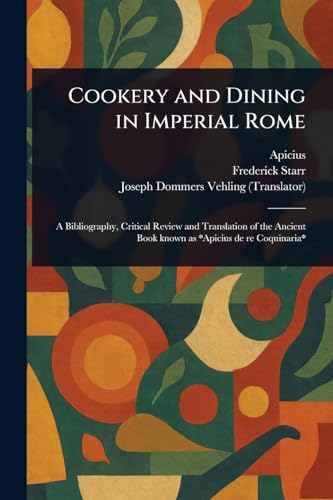 Cookery and Dining in Imperial Rome von Anson Street Press