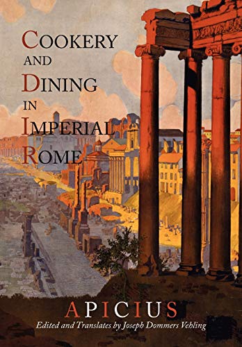 Cookery And Dining In Imperial Rome: A Bibliography, Critical Review and Translation of Apicius De Re Coquinaria von Martino Fine Books