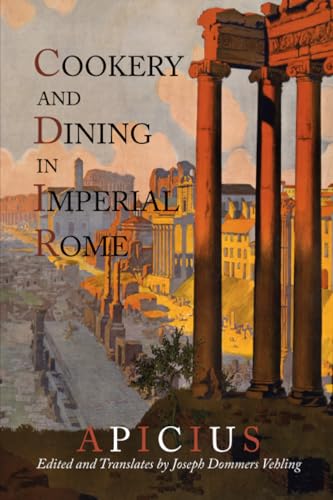 Cookery And Dining In Imperial Rome: A Bibliography, Critical Review and Translation of Apicius De Re Coquinaria von Martino Fine Books