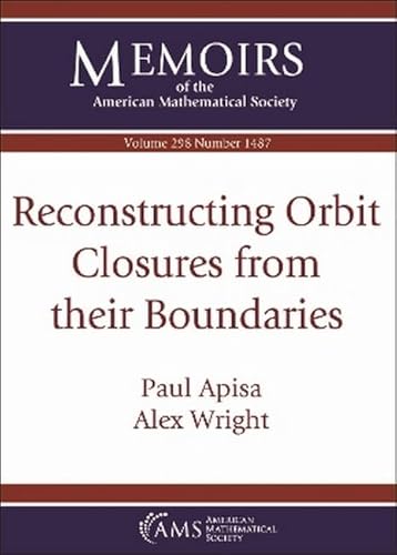 Reconstructing Orbit Closures from their Boundaries (Memoirs of the American Mathematical Society) von American Mathematical Society