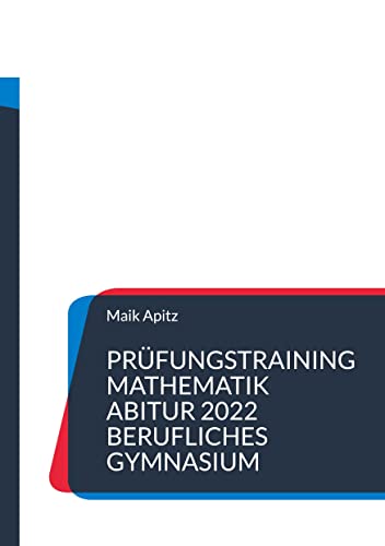 Prüfungstraining Mathematik Abitur 2022 Berufliches Gymnasium von Books on Demand GmbH