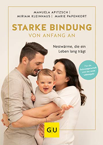 Starke Bindung von Anfang an: Nestwärme, die ein Leben lang trägt (GU Erziehung) von Gräfe und Unzer