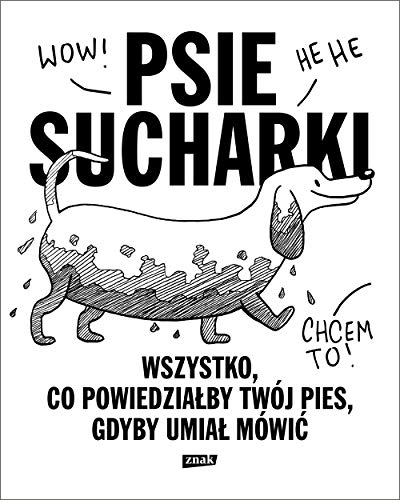 Psie sucharki: Wszystko co powiedziałby twój pies gdyby umiał mówić