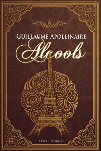 Guillaume Apollinaire Alcools - Texte intégral -: Édition illustrée | 129 pages Format 15,24 cm x 22,86 cm | Programme BAC Guillaume Apollinaire Alcools - Texte intégral -: Édition illustrée | 129 pages Format 15,24 cm x 22,86 cm | Programme BAC von Independently published
