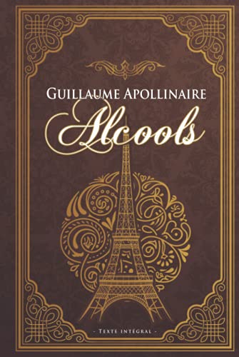 Guillaume Apollinaire Alcools - Texte intégral -: Édition illustrée | 129 pages Format
