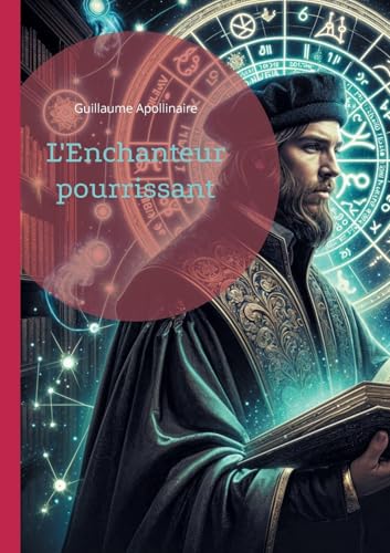 L'Enchanteur pourrissant: Une odyssée surréaliste dans les méandres de la mythologie et de l'avant-garde littéraire L'Enchanteur pourrissant: Une odyssée surréaliste dans les méandres de la mythologie et de l'avant-garde littéraire von BoD – Books on Demand – Frankreich