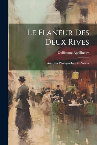 Le Flaneur Des Deux Rives: Avec Une Photographie De L'auteur von Legare Street Press