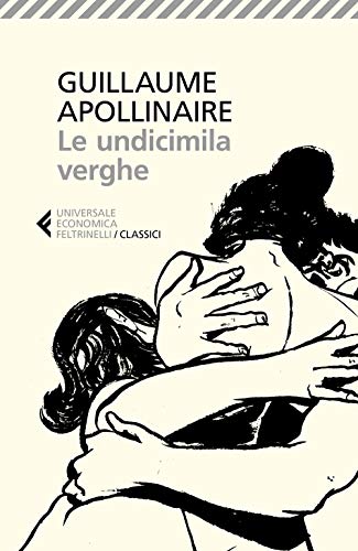Le undicimila verghe (Universale economica. I classici, Band 305) von Feltrinelli Classici