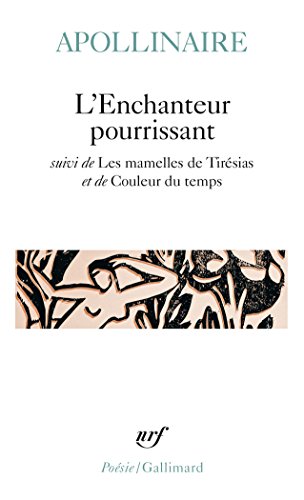 L'Enchanteur pourrissant, suivi de "Les Mamelles de Tirésias" et de "Couleur du temps": Les mamelles de Tiresias, etc... (Poesie/Gallimard) von Gallimard Education