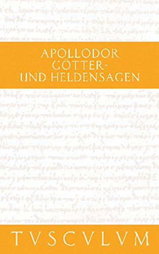Götter- und Heldensagen / Bibliotheke: Griechisch - Deutsch (Sammlung Tusculum) von Walter de Gruyter