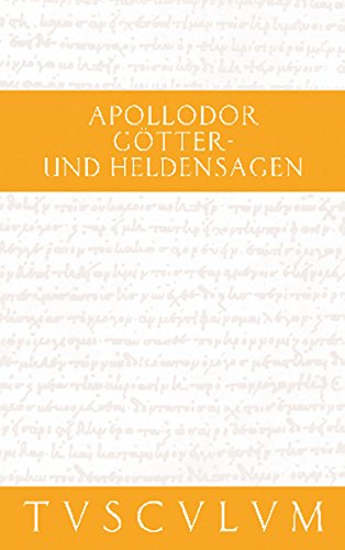 Götter- und Heldensagen / Bibliotheke: Griechisch - Deutsch (Sammlung Tusculum) von Walter de Gruyter