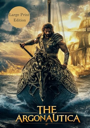 The Argonautica (Large Print Edition): A Great Greek Myth of Jason, the Argo, and the Quest for the Golden Fleece (Ancient Adventure Classic) von Independently published