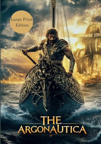 The Argonautica (Large Print Edition): A Great Greek Myth of Jason, the Argo, and the Quest for the Golden Fleece (Ancient Adventure Classic) von Independently published