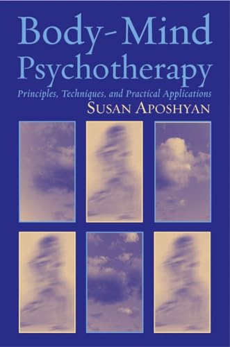 Body-Mind Psychotherapy: Principles, Techniques, and Practical Applications