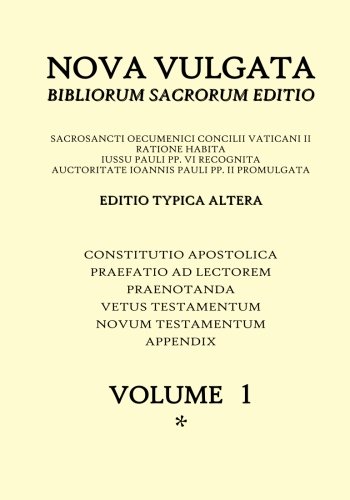 Nova Vulgata - Bibliorum Sacrorum Editio - VOLUME 1: canonical Bible in Latin - Biblia canonica en latino - bibbia canonica in latino - canonical ... em latim - canonical Biblia in limba latina