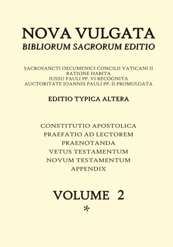 Nova Vulgata Latina - Bibliorum Sacrorum Editio - VOLUME 2: anonical Bible in Latin - Biblia canonica en latino - bibbia canonica in latino - ... em latim - canonical Biblia in limba latina