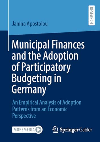 Municipal Finances and the Adoption of Participatory Budgeting in Germany: An Empirical Analysis of Adoption Patterns from an Economic Perspective von Springer Gabler