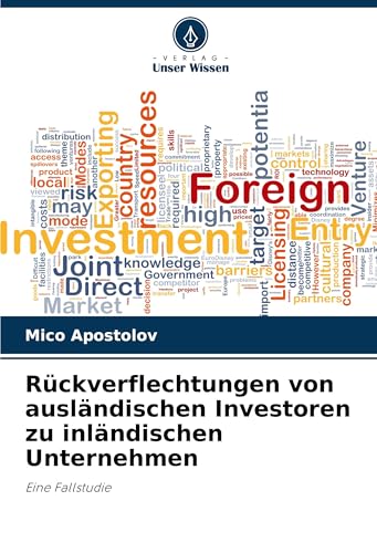 Rückverflechtungen von ausländischen Investoren zu inländischen Unternehmen: Eine Fallstudie von Verlag Unser Wissen
