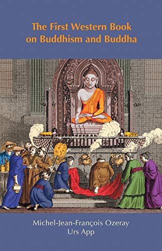 The First Western Book on Buddhism and Buddha: Ozeray's Recherches sur Buddou of 1817 (East-West Discovery) von Universitymedia