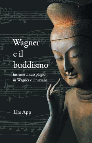 Wagner e il buddismo, insieme al suo plagio in Wagner e il nirvana (East-West Discovery)