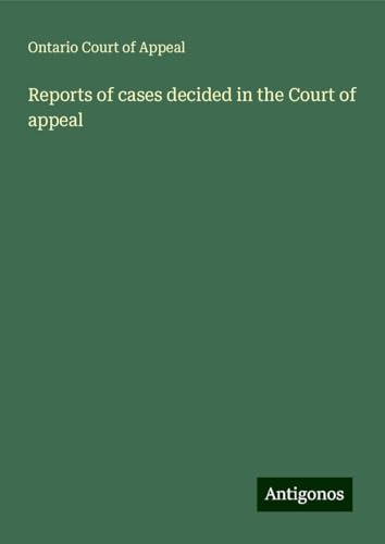 Reports of cases decided in the Court of appeal von Antigonos Verlag