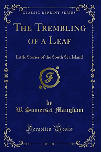 The Trembling of a Leaf: Little Stories of the South Sea Island (Classic Reprint) von Forgotten Books