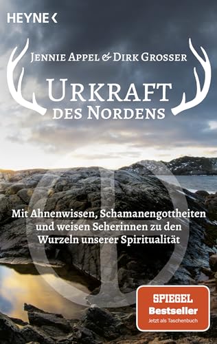 Urkraft des Nordens: Mit Ahnenwissen, Schamanengottheiten und weisen Seherinnen zu den Wurzeln unserer Spiritualität