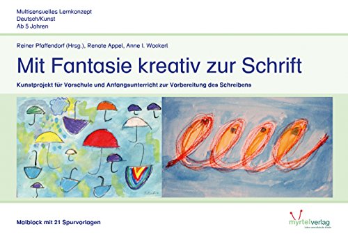 Mit Fantasie kreativ zur Schrift – Malblock: Kunstprojekt für Vorschule und Anfangsunterricht zur Vorbereitung des Schreibens von Myrtel Verlag GmbH&Co.KG