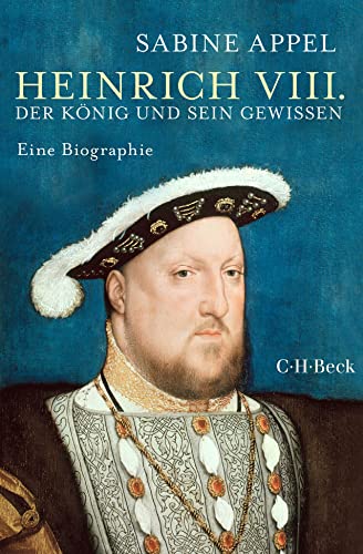 Heinrich VIII.: Der König und sein Gewissen (Beck Paperback)