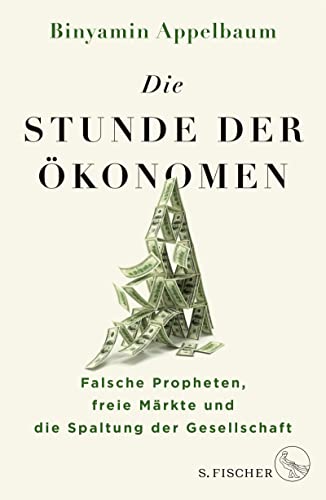 Die Stunde der Ökonomen: Falsche Propheten, freie Märkte und die Spaltung der Gesellschaft Die Stunde der Ökonomen: Falsche Propheten, freie Märkte und die Spaltung der Gesellschaft
